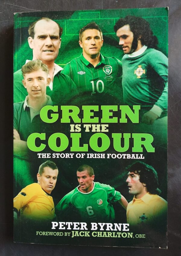 Green Is The Colour: The Story Of Irish Football – Peter Byrne secondhand book