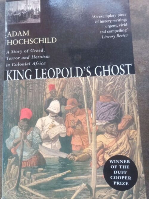 King Leopold's Ghost - Adam Hochschild