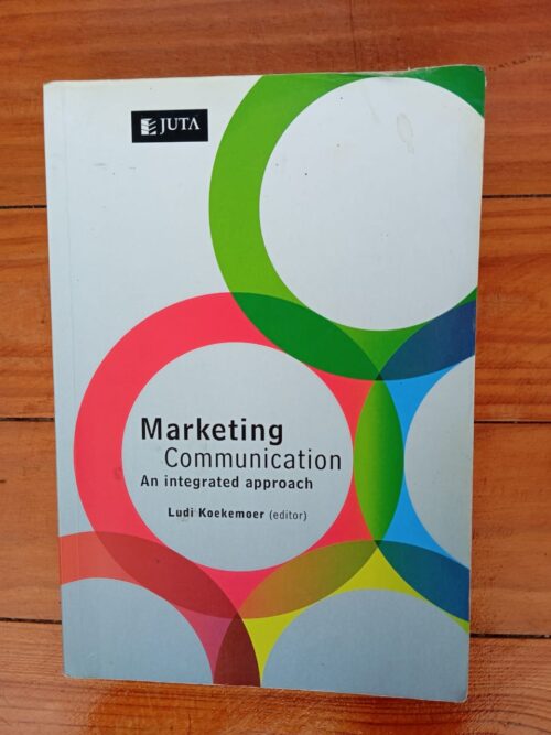 Marketing Communication: An Integrated Approach - Ludi Koekemoer