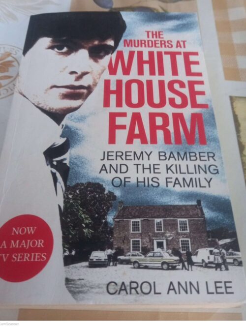 The Murders At White House Farm - Carol Ann Lee
