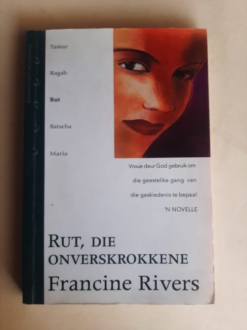 Rut, Die Onverskrokkene - Francine Rivers