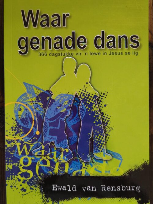 Waar Genade Dans - Ewald Van Rensburg