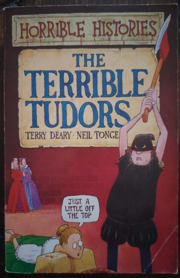 Horrible Histories: The Terrible Tudors – Terry Deary & Neil Tonge secondhand book