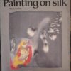 Painting On Silk – Xenia Hulme secondhand book