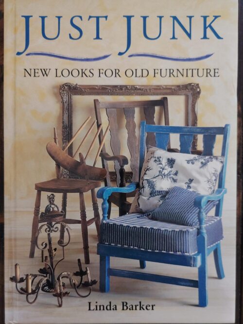 Just Junk New Looks for Old Furniture - Linda Barker
