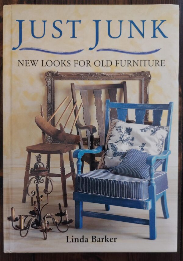 Just Junk: New Looks For Old Furniture – Linda Barker secondhand book