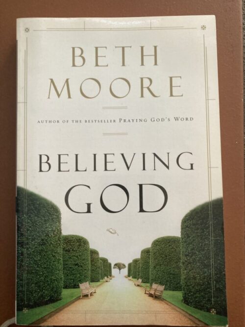 Believing God - Beth Moore