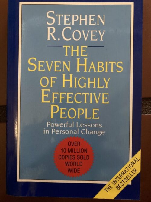 The Seven Habits Of Highly Effective People - Stephen Covey