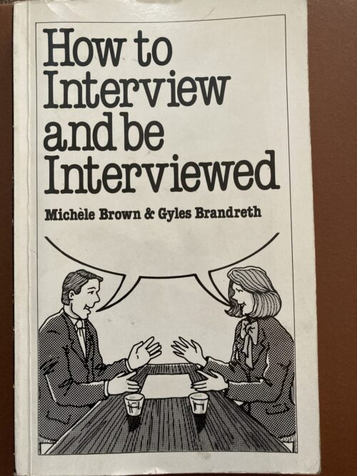 How To Interview And Be Interviewed - Brown, Brandreth
