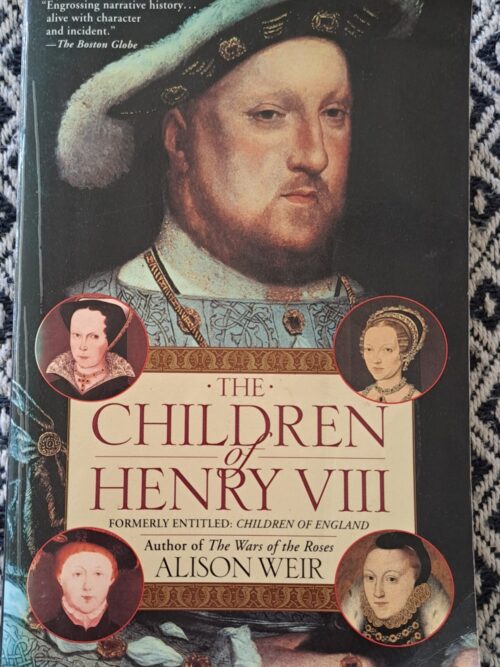 The Children Of Henry VIII - Alison Weir