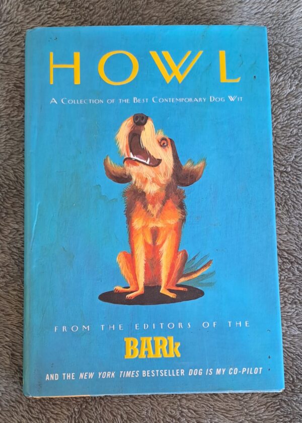 Howl: A Collection Of The Best Contemporary Dog Wit – The Bark,  Lee Harrington secondhand book