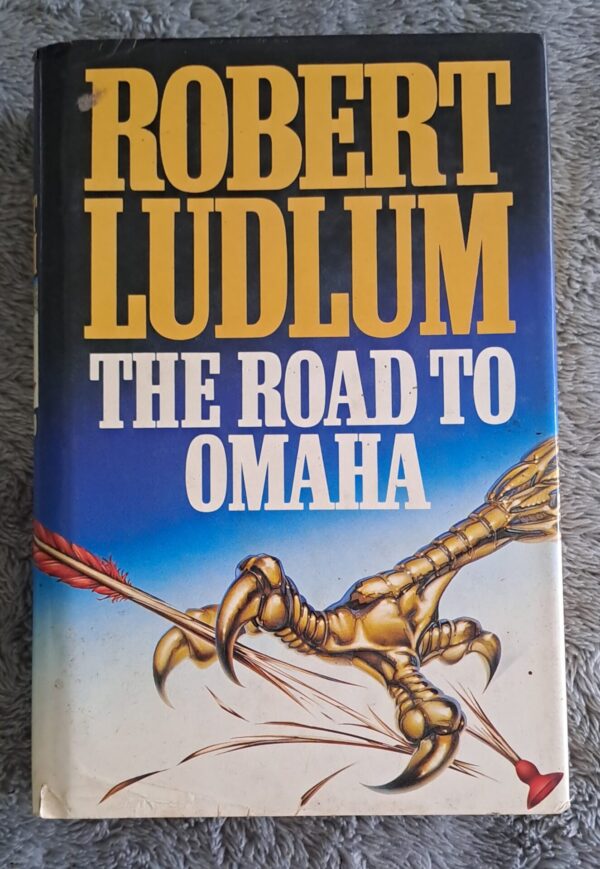 The Road To Omaha - Robert Ludlum The Road To Omaha – Robert Ludlum secondhand book