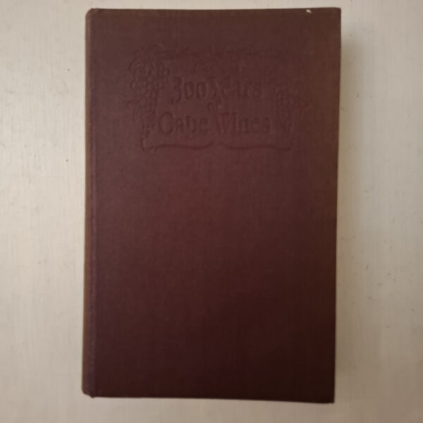 300 Years Of Cape Wine – C. Louis Leipoldt secondhand book