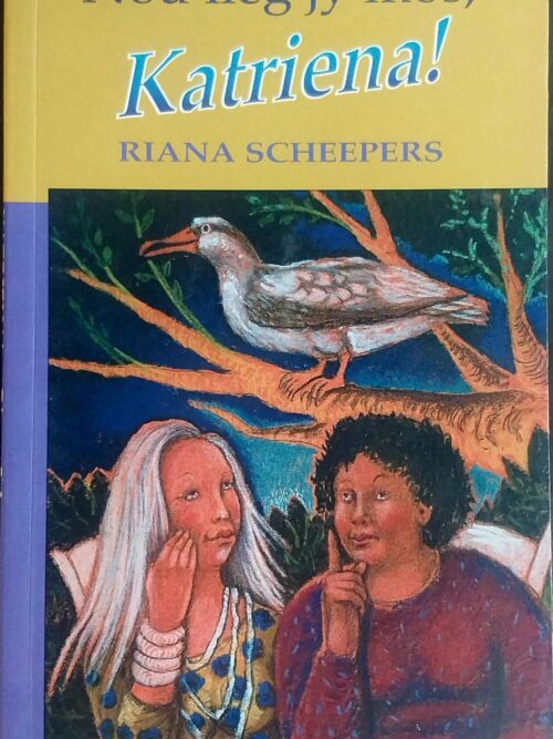 Nou Lieg Jy Mos, Katriena! – Riana Scheepers secondhand book
