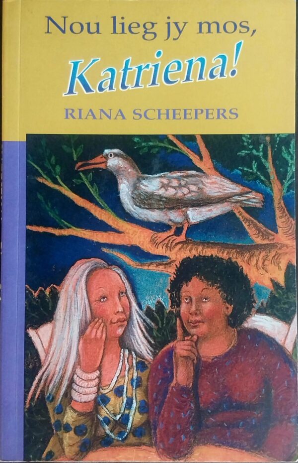 Nou Lieg Jy Mos, Katriena! – Riana Scheepers secondhand book