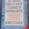 All I Really Need To Know I Learned In Kindergarten – Robert Fulghum secondhand book