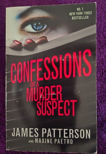 Confessions Of A Murder Suspect - James Patterson, Maxine Paetro