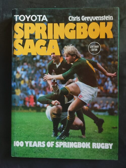 Springbok Saga: 100 Years Of Springbok Rugby - Chris Greyvenstein