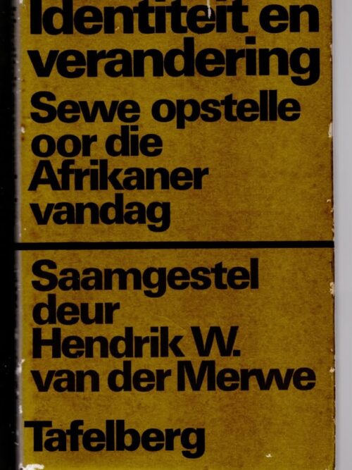 Identiteit En Verandering: Sewe Opstelle Oor Die Afrikaner Vandag -- Hendrik W. Van der Merwe