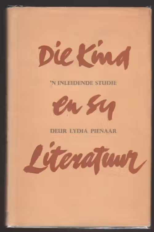 Die Kind En Sy Literatuur: ‘n Inleidende Studie — Lydia Pienaar secondhand book