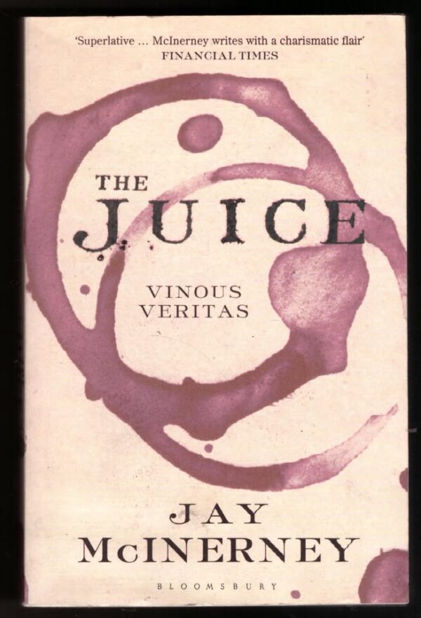 The Juice: Vinous Veritas – Jay McInerney secondhand book