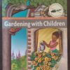 Gardening with Children – M Hannemann, P Hulse, B Johnson, B Kurland & T Patterson secondhand book