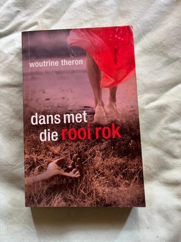 Dans Met Die Rooi Rok - Woutrine Theron Dans Met Die Rooi Rok – Woutrine Theron secondhand book