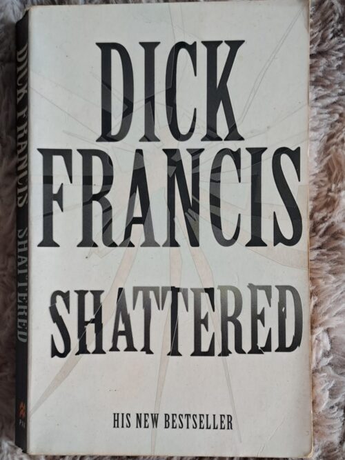 Shattered - Dick Francis Shattered – Dick Francis secondhand book