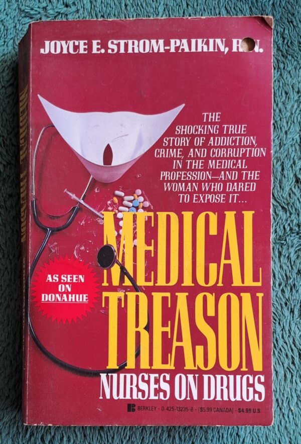 Medical Treason: Nurses On Drugs – Joyce E. Strom-Paikin secondhand book