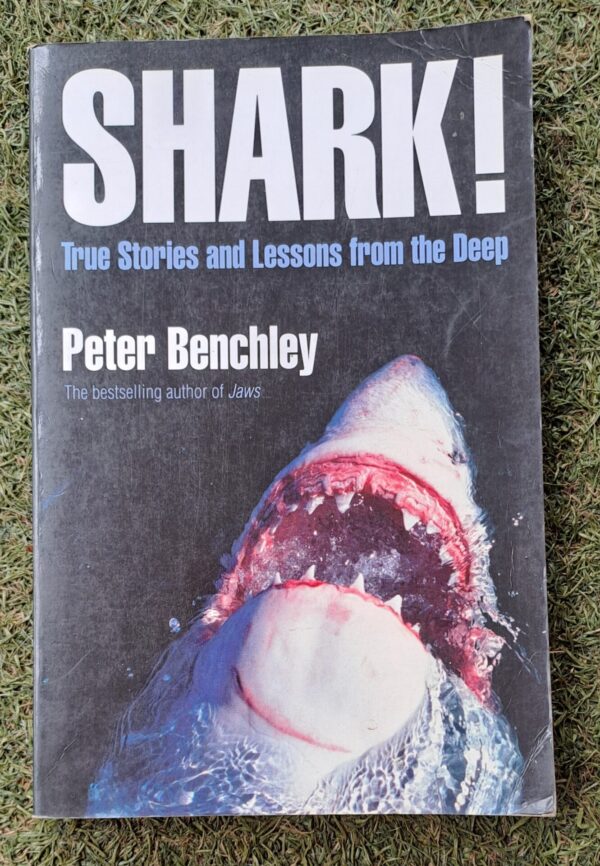Shark! True Stories And Lessons From The Deep – Peter Benchley secondhand book