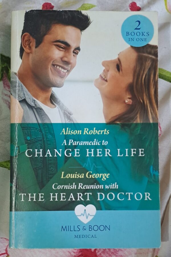 A Paramedic To Change Her Life – Alison Roberts | Cornish Reunion With The Heart Doctor – Louisa George secondhand book