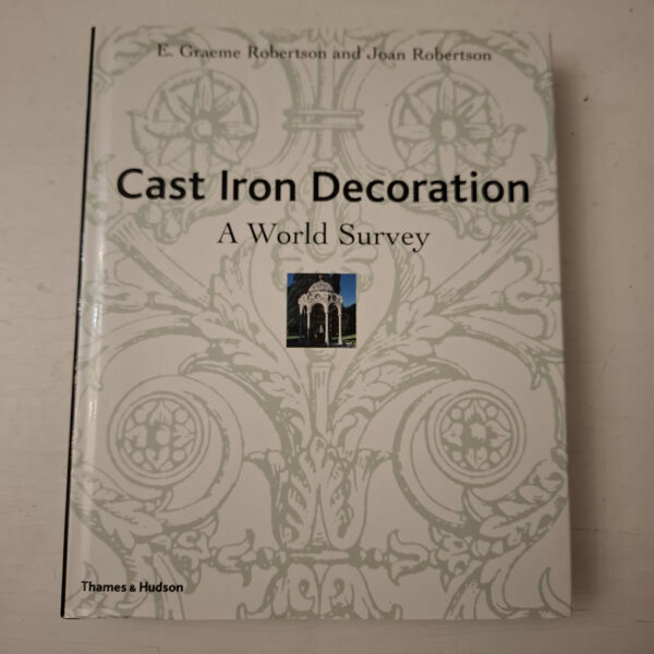 Cast Iron Decoration: A world Survey – E. Graeme Robertson; Joan Robertson secondhand book