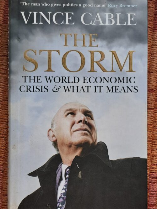 The Storm: The World Economic Crisis & What It Means – Vince Cable secondhand book