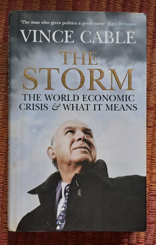 The Storm: The World Economic Crisis & What It Means – Vince Cable secondhand book
