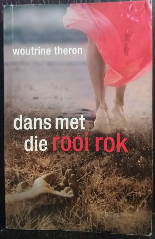 Dans Met Die Rooi Rok - Woutrine Theron Dans Met Die Rooi Rok – Woutrine Theron secondhand book