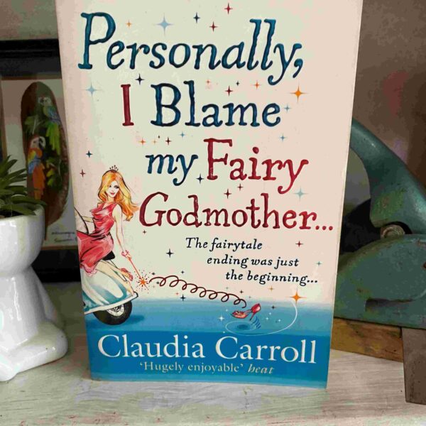 Personally, I Blame My Fairy Godmother - Claudia Carroll Personally, I Blame My Fairy Godmother – Claudia Carroll secondhand book