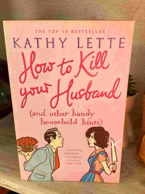 How To Kill Your Husband {And Other Handy Household Hints} – Kathy Lette secondhand book