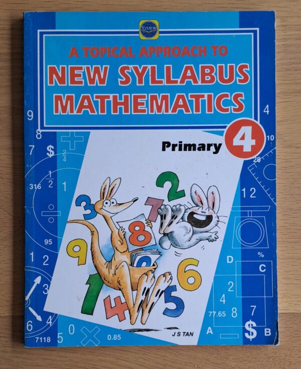 A Topical Approach To New Syllabus Mathematics: Primary 4 – J. S. Tan secondhand book