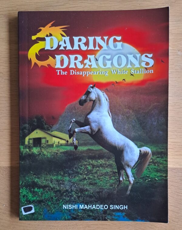 Daring Dragons: The Disappearing White Stallion – Nishi Mahadeo Singh secondhand book