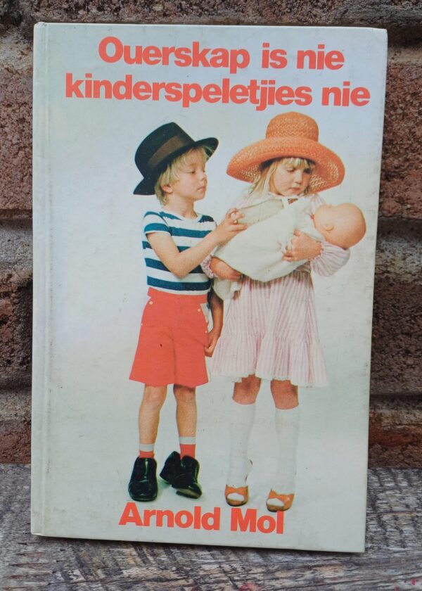 Ouerskap is nie kinderspeletjies nie – Arnold Mol secondhand book