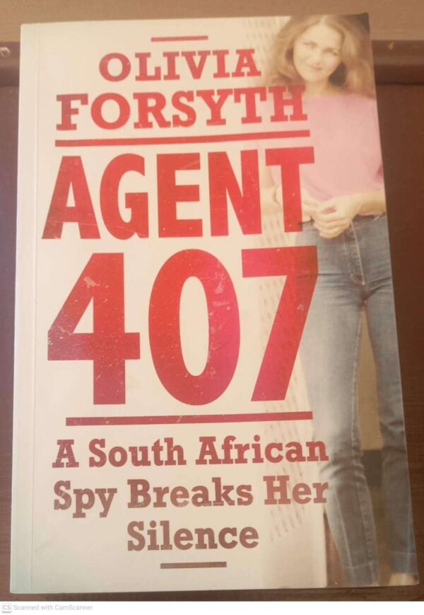 Agent 407: A South African Spy Breaks Her Silence — Olivia Forsyth secondhand book
