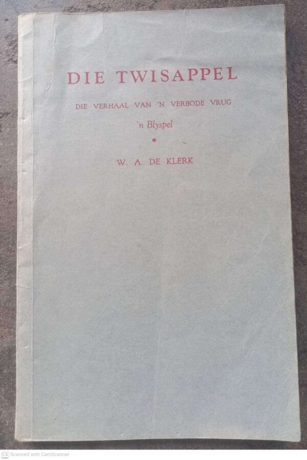Die Twisappel: Die Verhaal Van ‘n Verbode Vrug, ‘n Blyspel — W. A. De Klerk secondhand book