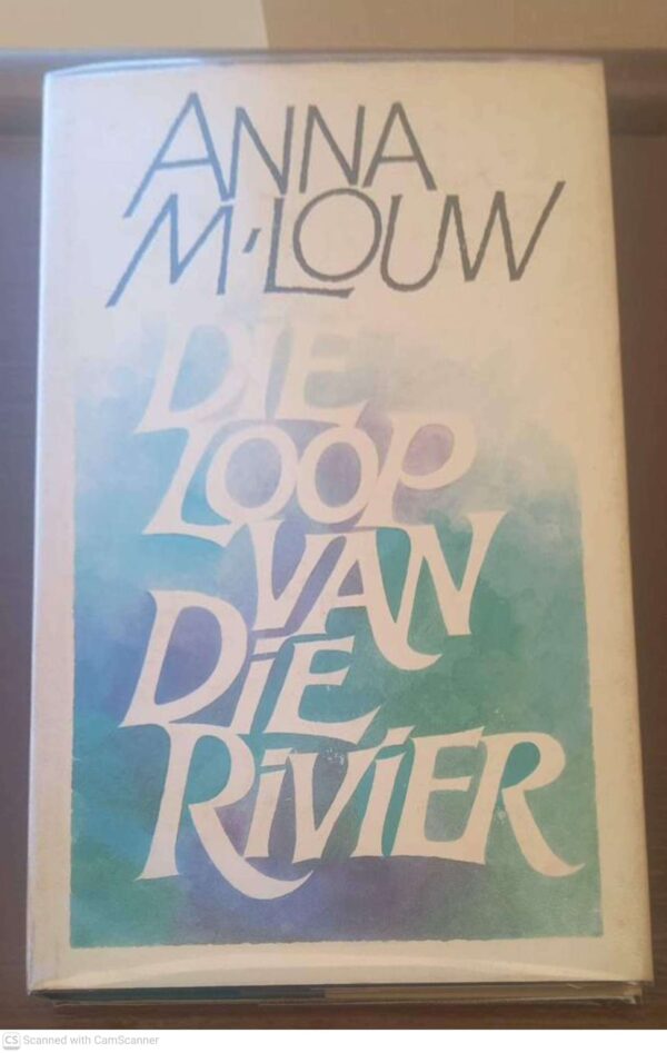 Die Loop Van Die Rivier -- Anna M. Louw Die Loop Van Die Rivier — Anna M. Louw secondhand book