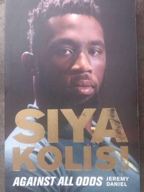 Siya Kolisi: Against All Odds — Jeremy Daniel secondhand book