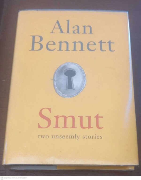 Smut: Two Unseemly Stories -- Alan Bennett Smut: Two Unseemly Stories — Alan Bennett secondhand book
