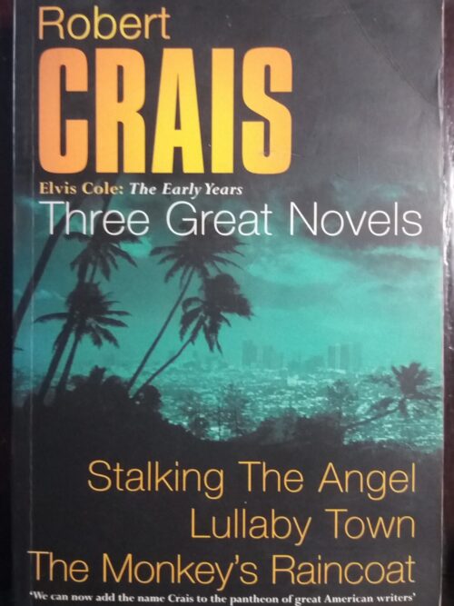 Three Great Novels: Stalking The Angel | Lullaby Town | The Monkey's Raincoat - Robert Crais Three Great Novels: Stalking The Angel | Lullaby Town | The Monkey’s Raincoat – Robert Crais secondhand book