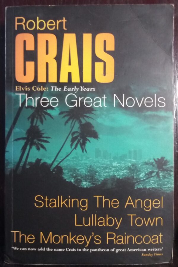 Three Great Novels: Stalking The Angel | Lullaby Town | The Monkey's Raincoat - Robert Crais Three Great Novels: Stalking The Angel | Lullaby Town | The Monkey’s Raincoat – Robert Crais secondhand book