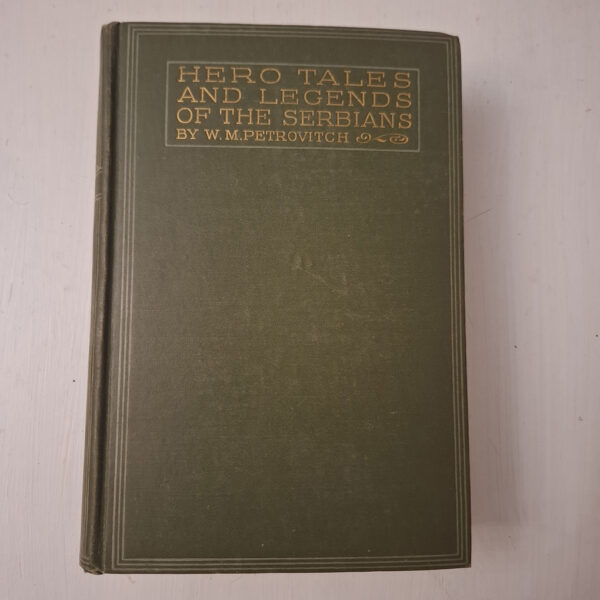 Hero Tales And Legends Of The Serbians – Woislav M Petrovitch secondhand book