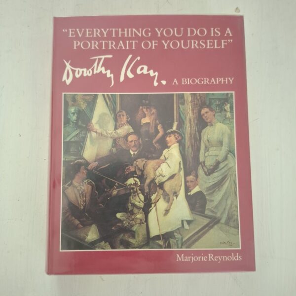 Everything You Do Is A Portrait Of Yourself: Dorothy Kay – Marjorie Reynolds secondhand book