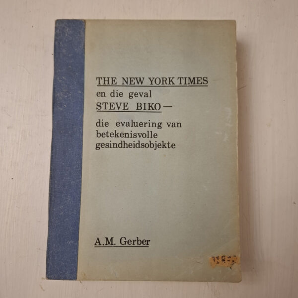 The New York Times En Die Geval Steve Biko – Attie Marthinius Gerber secondhand book